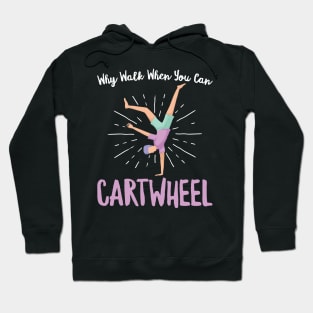 Why Walk When You Can Cartwheel - Gymnastics Sport Girl product Hoodie